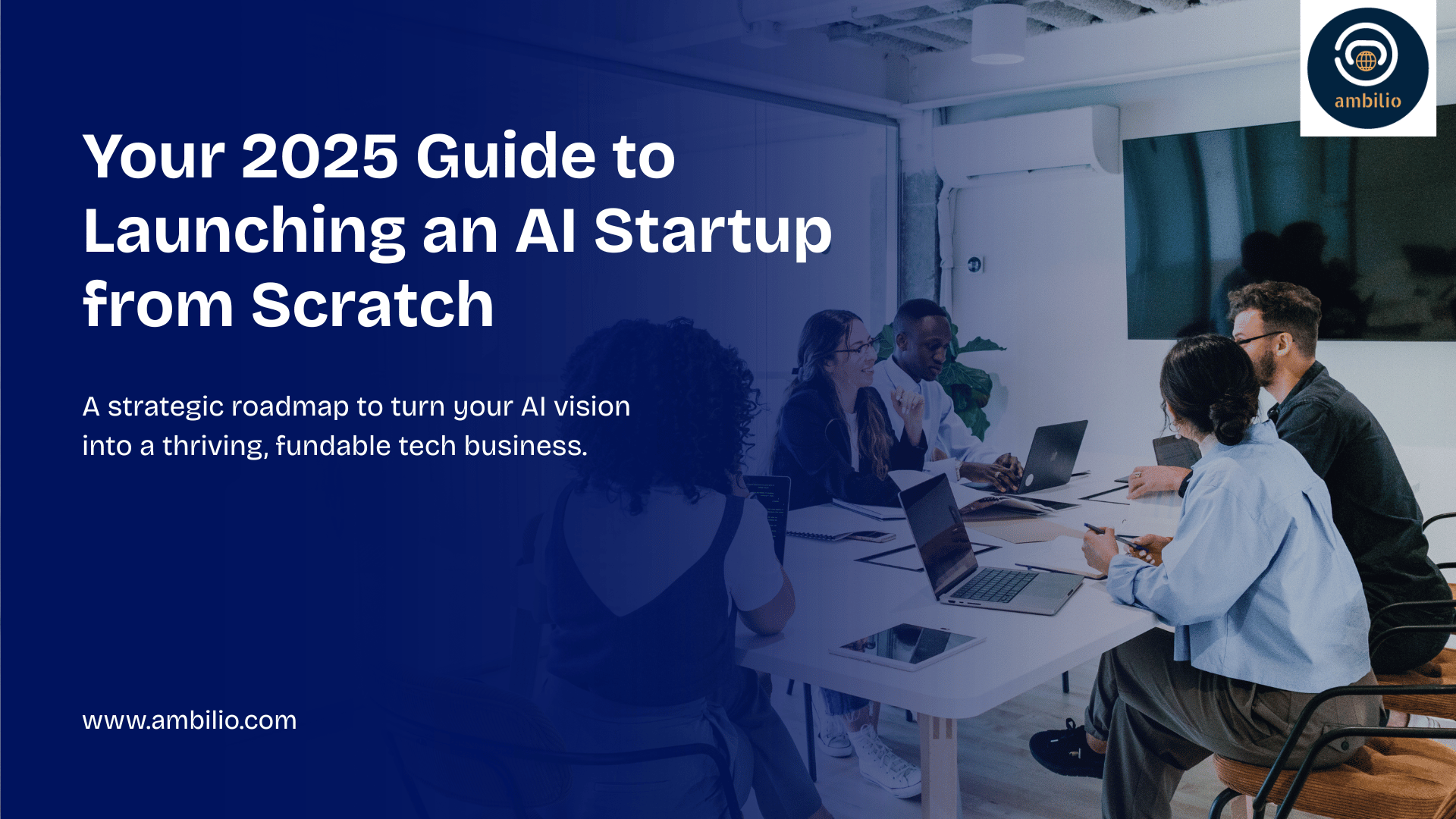 Your 2025 Guide to Launching an AI Startup from Scratch